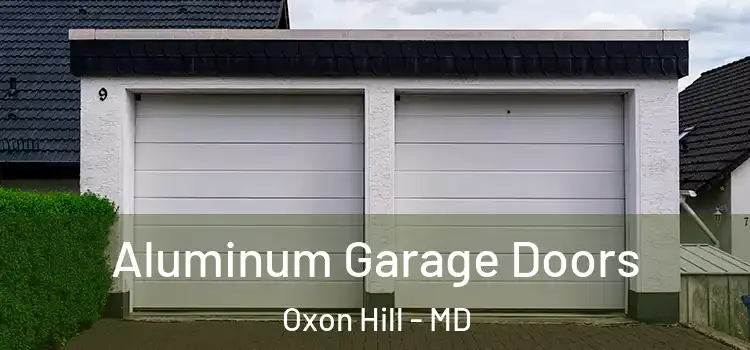  Aluminum Garage Doors Oxon Hill - MD