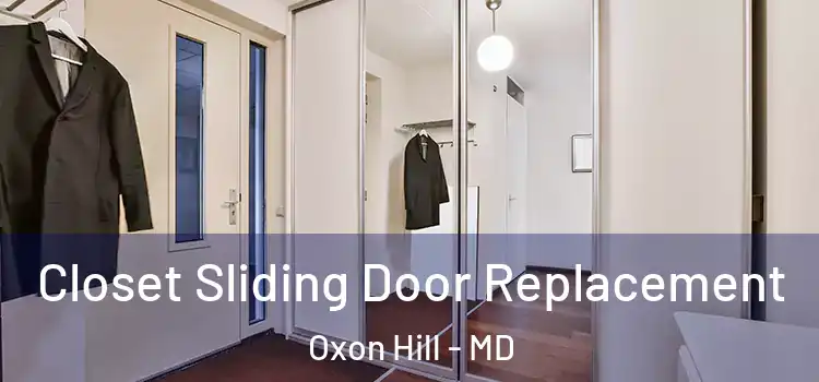  Closet Sliding Door Replacement Oxon Hill - MD