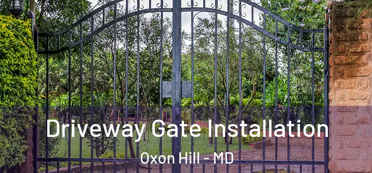  Driveway Gate Installation Oxon Hill - MD