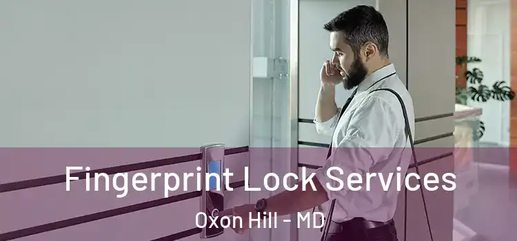 Fingerprint Lock Services Oxon Hill - MD