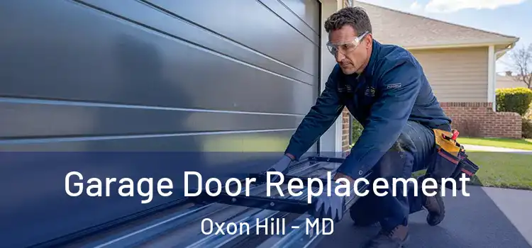  Garage Door Replacement Oxon Hill - MD
