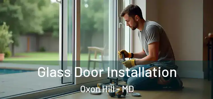  Glass Door Installation Oxon Hill - MD