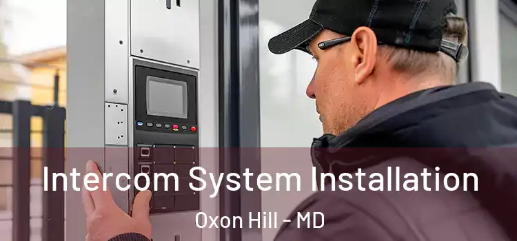Intercom System Installation Oxon Hill - MD