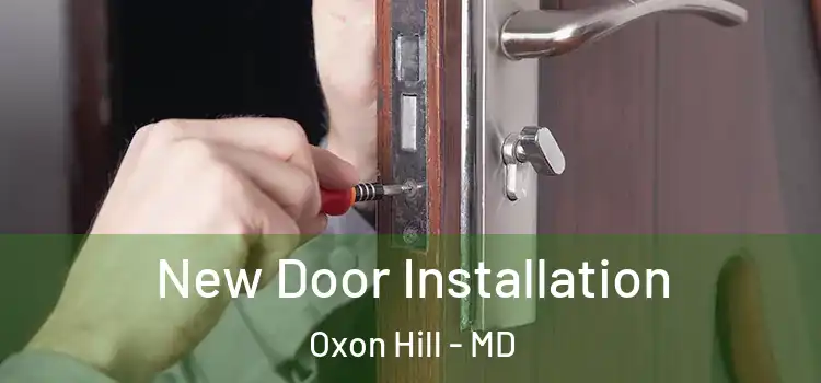 New Door Installation Oxon Hill - MD