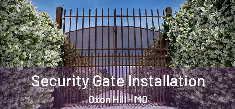  Security Gate Installation Oxon Hill - MD
