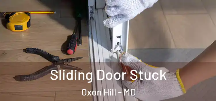  Sliding Door Stuck Oxon Hill - MD